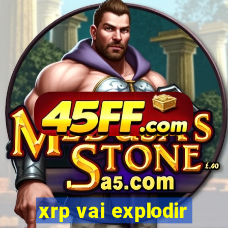 xrp vai explodir